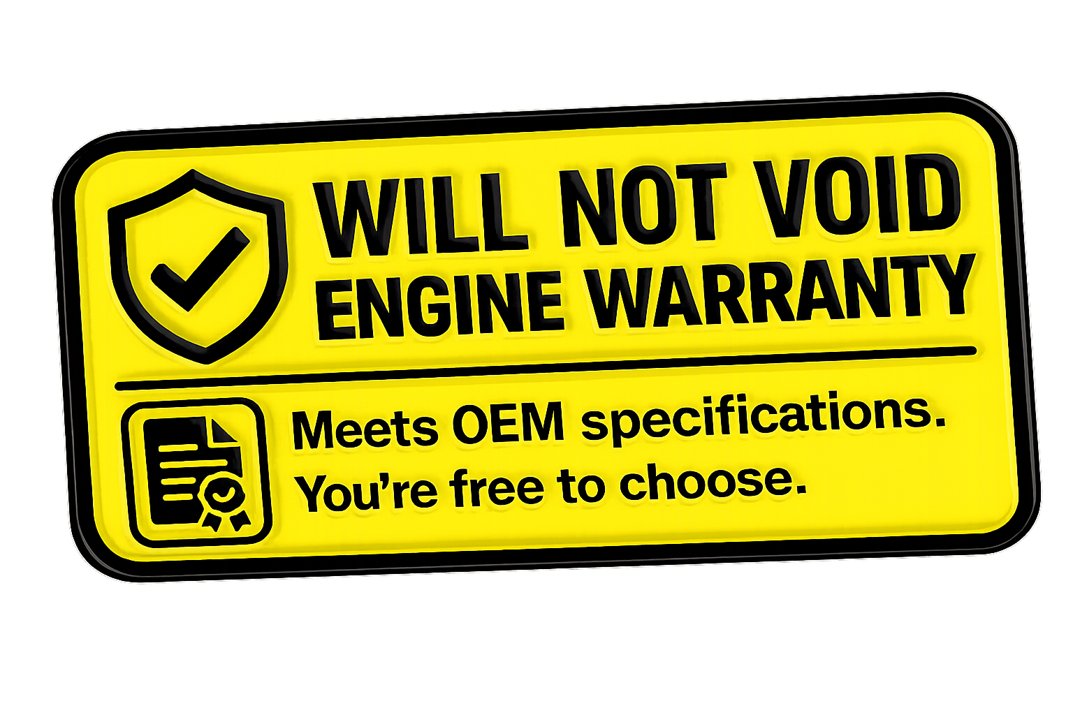 Will not void engine warranty. Meets OEM specifications.